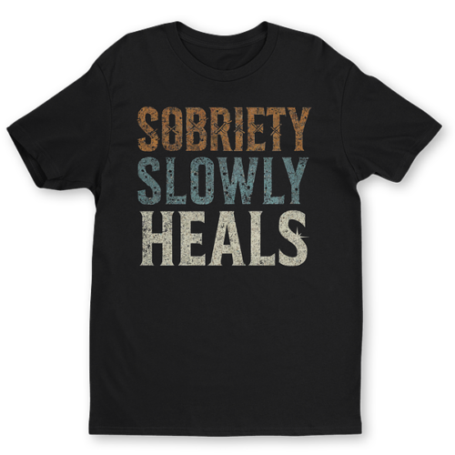large-176.png Sobriety Slowly Heals Tee