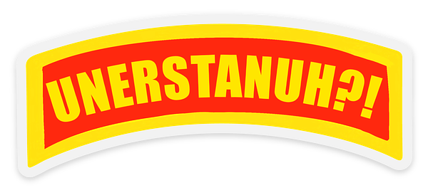 UNERSTANUH?! Sticker 4” X 1.6”