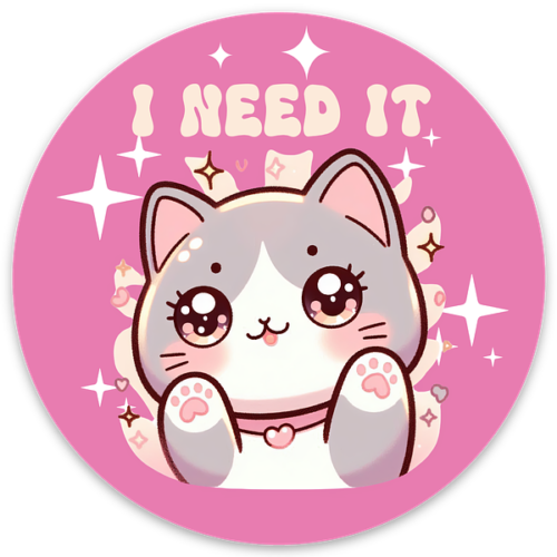 I Need It Kitty Sticker
