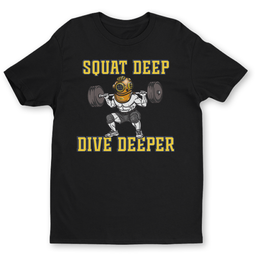 Squat and Dive Deeper Tee