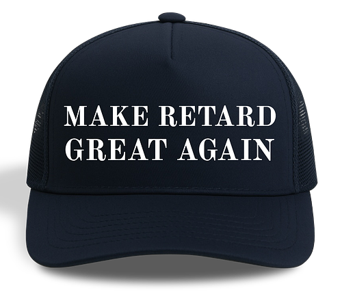 MAKE RETARD GREAT AGAIN HAT