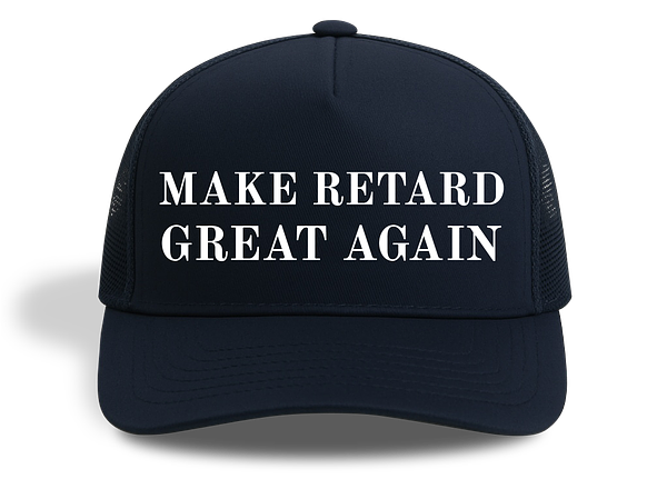 large-74.png MAKE RETARD GREAT AGAIN HAT