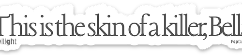 Twilight Quote: Skin of a Killer, Bella